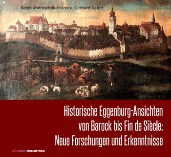 Buchpräsentation: Sonderband „Historische Eggenburg-Ansichten von Barock bis Fin de Siècle: Neue Forschungen und Erkenntnisse“